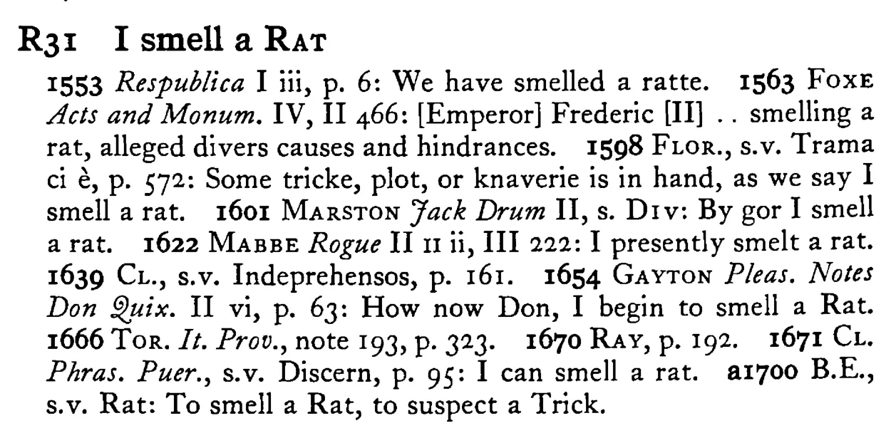 I smell a RAT - a scanned entry from Tilley's 1950 Dictionary of Proverbs.