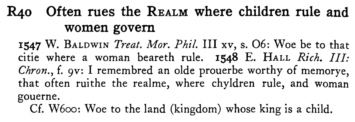 Often rues the REALM where children rule and women govern - a scanned entry from Tilley's 1950 Dictionary of Proverbs.