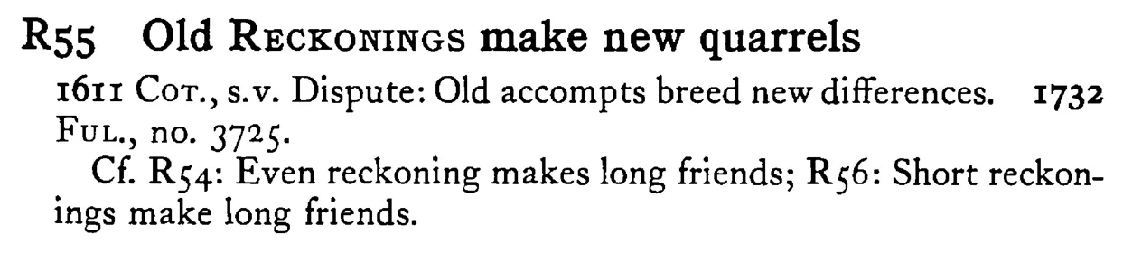 Old RECKONINGS make new quarrels - a scanned entry from Tilley's 1950 Dictionary of Proverbs.