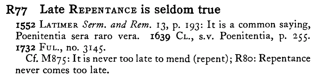 Late REPENTANCE is seldom true - a scanned entry from Tilley's 1950 Dictionary of Proverbs.