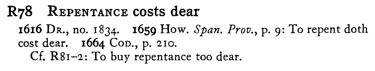 REPENTANCE costs dear - a scanned entry from Tilley's 1950 Dictionary of Proverbs.