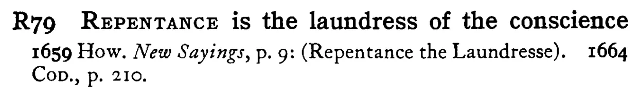 REPENTANCE is the laundress of the conscience - a scanned entry from Tilley's 1950 Dictionary of Proverbs.