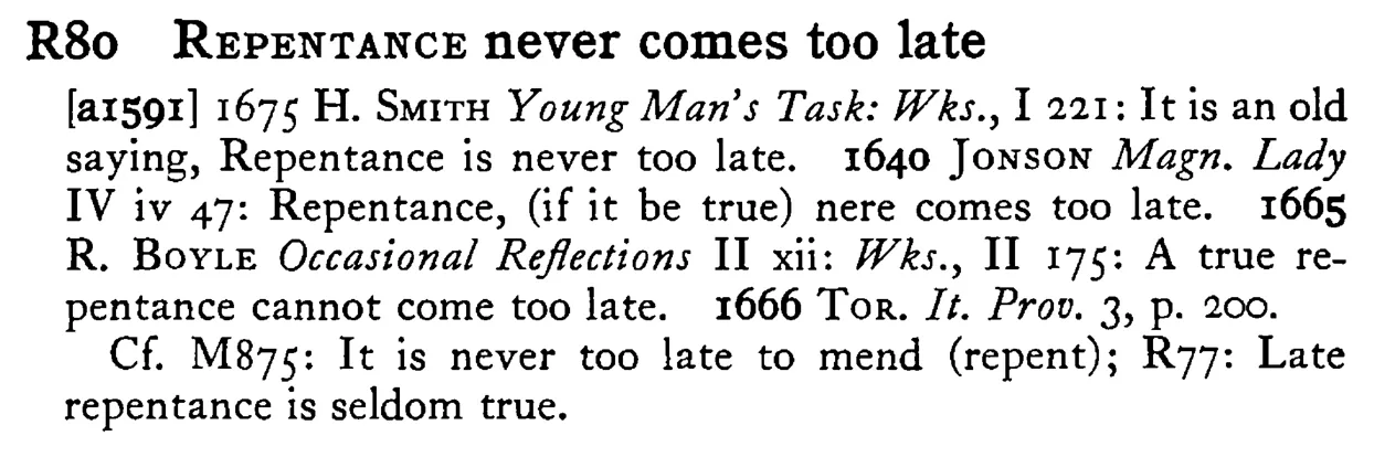 REPENTANCE never comes too late - a scanned entry from Tilley's 1950 Dictionary of Proverbs.