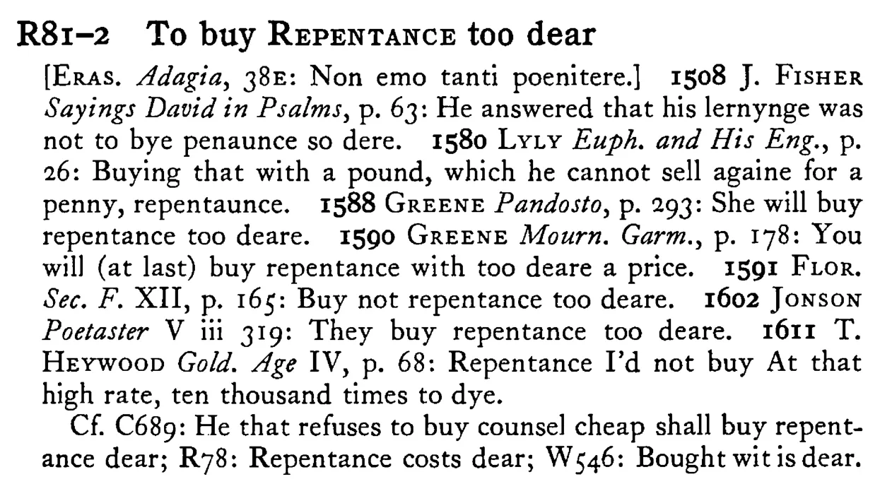To buy REPENTANCE too dear - a scanned entry from Tilley's 1950 Dictionary of Proverbs.