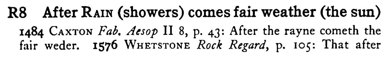 After RAIN (showers) comes fair weather (the sun) - a scanned entry from Tilley's 1950 Dictionary of Proverbs.