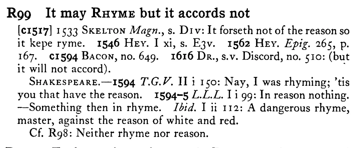 It may RHYME but it accords not - a scanned entry from Tilley's 1950 Dictionary of Proverbs.