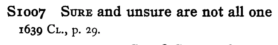 SURE and unsure are not all one - a scanned entry from Tilley's 1950 Dictionary of Proverbs.