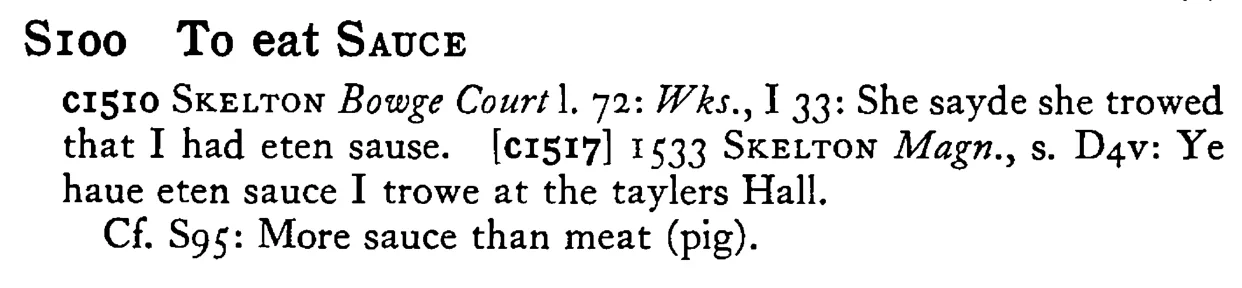 To eat SAUCE - a scanned entry from Tilley's 1950 Dictionary of Proverbs.