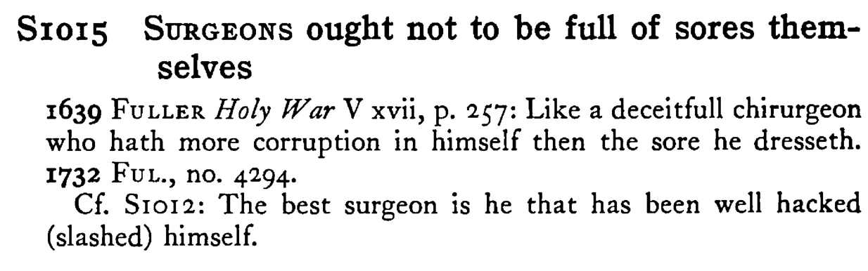SURGEONS ought not to be full of sores themselves - a scanned entry from Tilley's 1950 Dictionary of Proverbs.