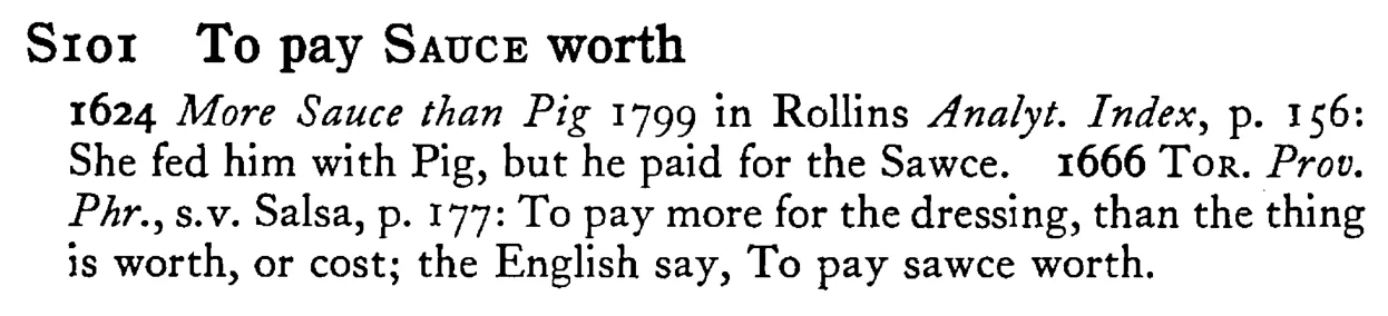 To pay SAUCE worth - a scanned entry from Tilley's 1950 Dictionary of Proverbs.