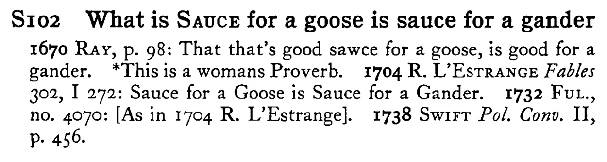 What is SAUCE for a goose is sauce for a gander - a scanned entry from Tilley's 1950 Dictionary of Proverbs.