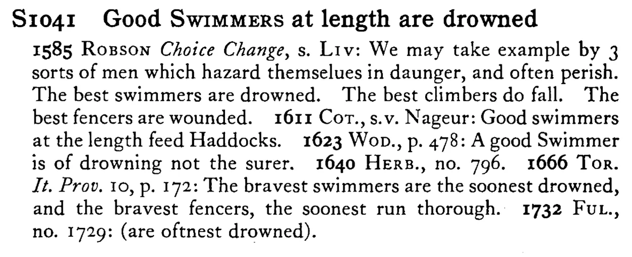 Good SWIMMERS at length are drowned - a scanned entry from Tilley's 1950 Dictionary of Proverbs.