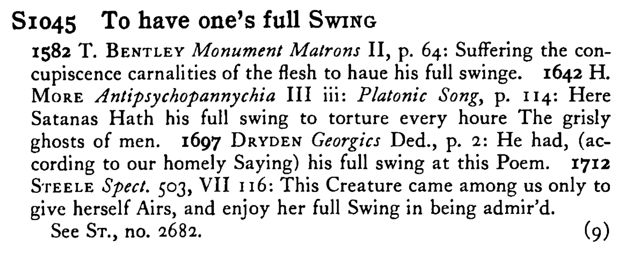 To have one's full SWING - a scanned entry from Tilley's 1950 Dictionary of Proverbs.