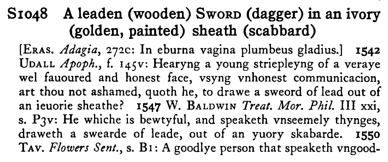 A leaden (wooden) SWORD (dagger) in an ivory (golden, painted) sheath (scabbard) - a scanned entry from Tilley's 1950 Dictionary of Proverbs.