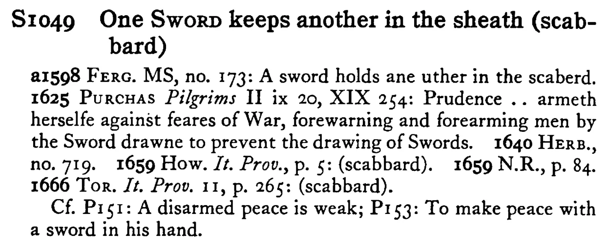 One SWORD keeps another in the sheath (scabbard) - a scanned entry from Tilley's 1950 Dictionary of Proverbs.