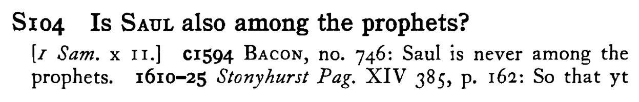 Is SAUL also among the prophets? - a scanned entry from Tilley's 1950 Dictionary of Proverbs.