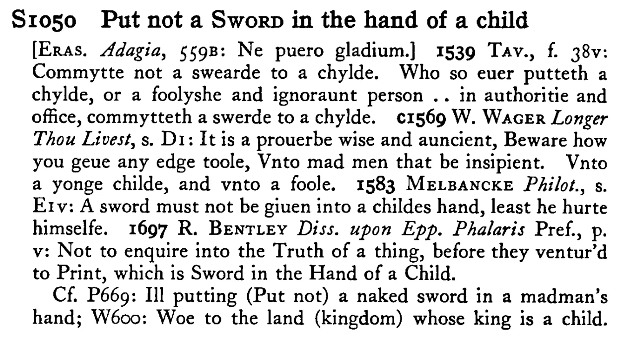 Put not a SWORD in the hand of a child - a scanned entry from Tilley's 1950 Dictionary of Proverbs.