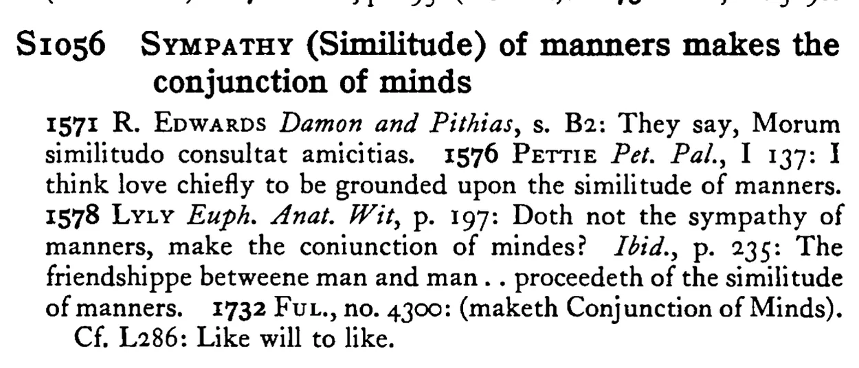 SYMPATHY (Similitude) of manners makes the conjunction of minds - a scanned entry from Tilley's 1950 Dictionary of Proverbs.