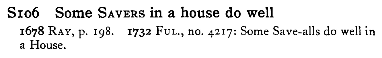 Some SAVERS in a house do well - a scanned entry from Tilley's 1950 Dictionary of Proverbs.