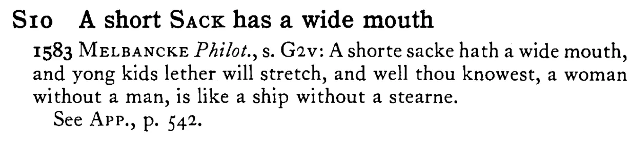 A short SACK has a wide mouth - a scanned entry from Tilley's 1950 Dictionary of Proverbs.