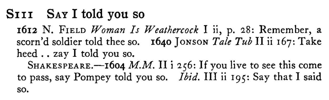 SAY I told you so - a scanned entry from Tilley's 1950 Dictionary of Proverbs.