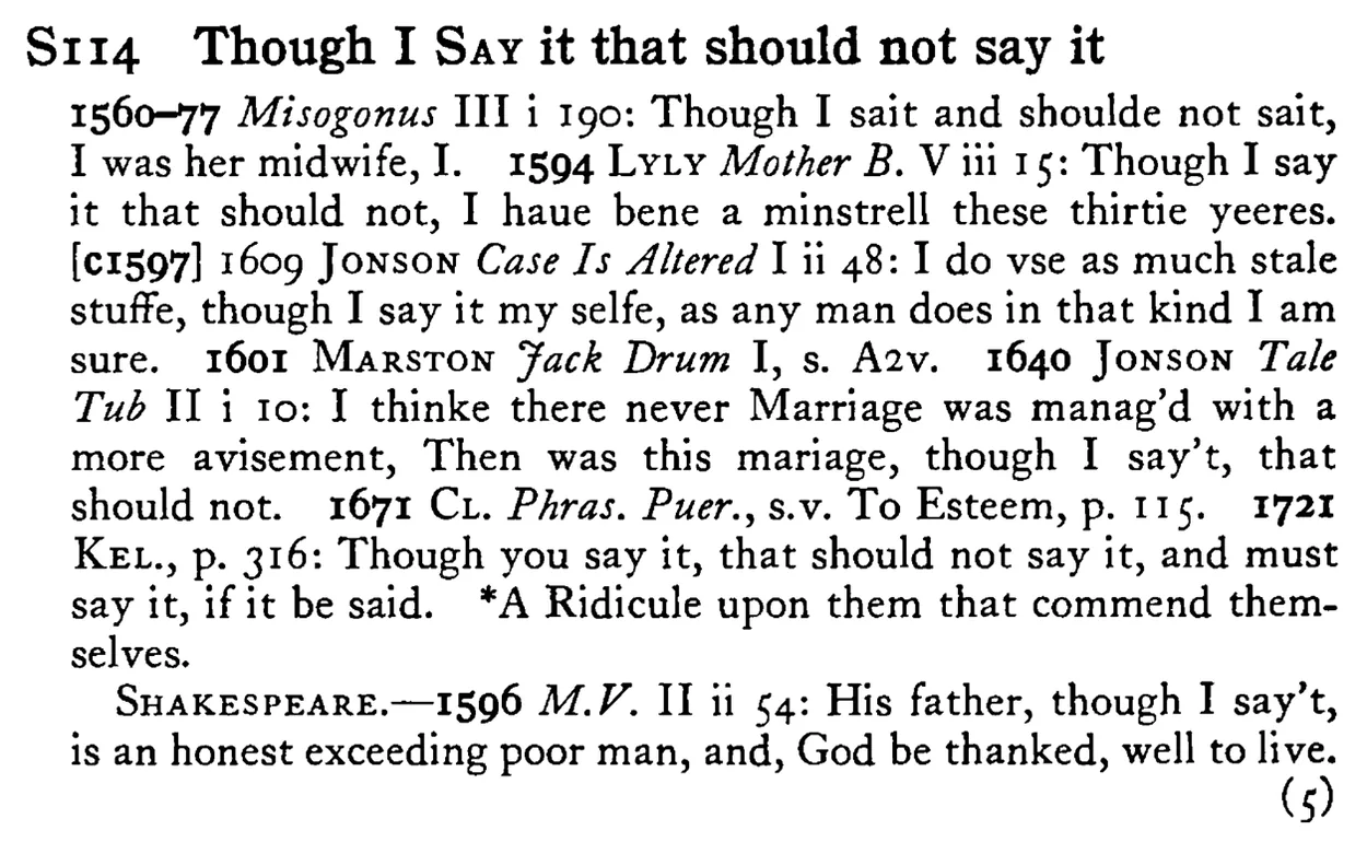 Though I SAY it that should not say it - a scanned entry from Tilley's 1950 Dictionary of Proverbs.