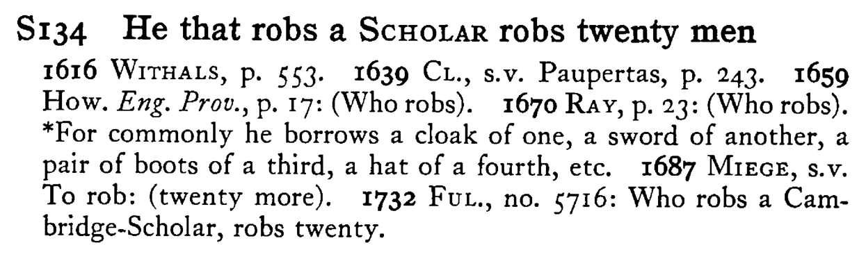 He that robs a SCHOLAR robs twenty men - a scanned entry from Tilley's 1950 Dictionary of Proverbs.
