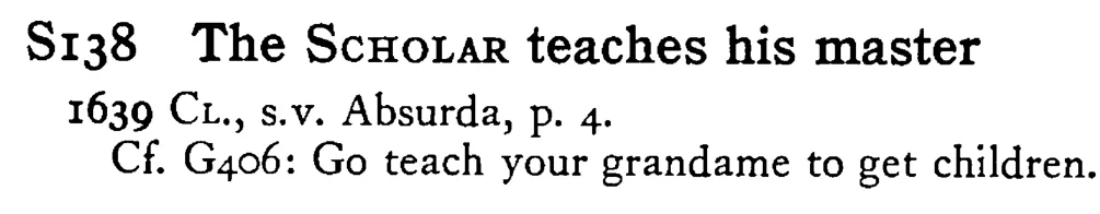 The SCHOLAR teaches his master - a scanned entry from Tilley's 1950 Dictionary of Proverbs.