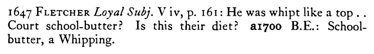 To taste of SCHOOLBUTTER - a scanned entry from Tilley's 1950 Dictionary of Proverbs. (continuation)