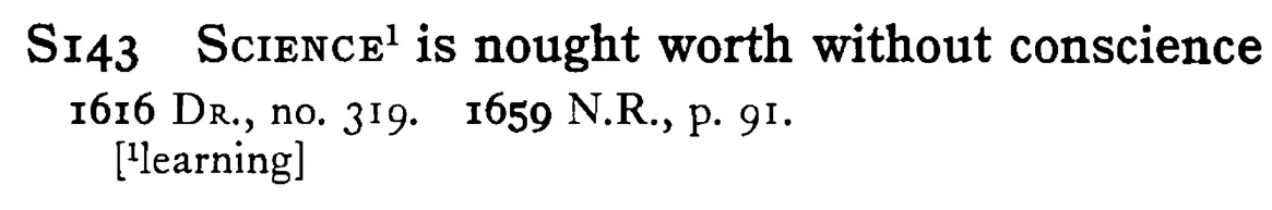 SCIENCE¹ is nought worth without conscience - a scanned entry from Tilley's 1950 Dictionary of Proverbs.