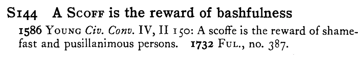 A SCOFF is the reward of bashfulness - a scanned entry from Tilley's 1950 Dictionary of Proverbs.