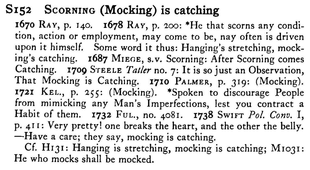 SCORNING (Mocking) is catching - a scanned entry from Tilley's 1950 Dictionary of Proverbs.