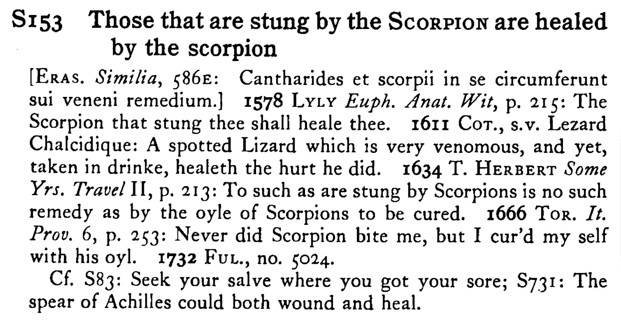 Those that are stung by the SCORPION are healed by the scorpion - a scanned entry from Tilley's 1950 Dictionary of Proverbs.