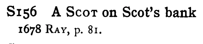 A SCOT on Scot's bank - a scanned entry from Tilley's 1950 Dictionary of Proverbs.