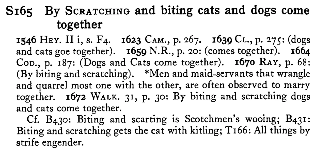 By SCRATCHING and biting cats and dogs come together - a scanned entry from Tilley's 1950 Dictionary of Proverbs.