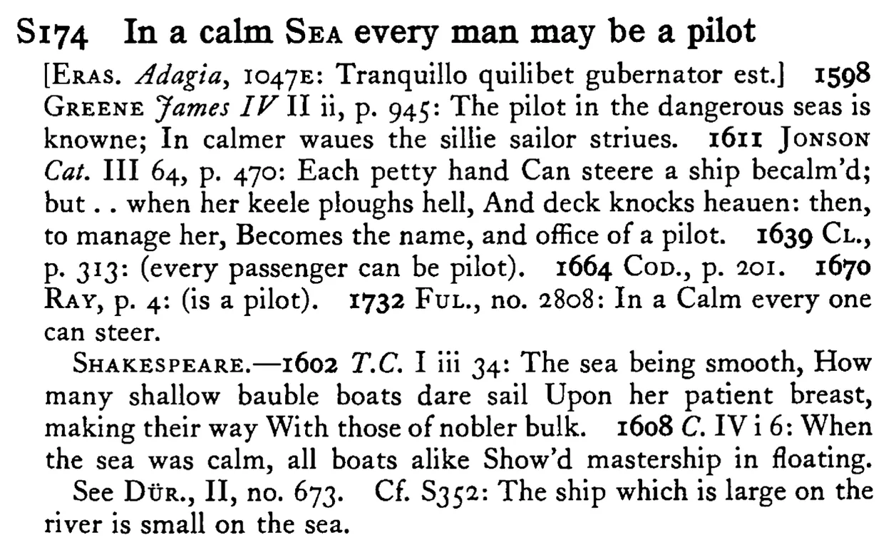 In a calm SEA every man may be a pilot - a scanned entry from Tilley's 1950 Dictionary of Proverbs.