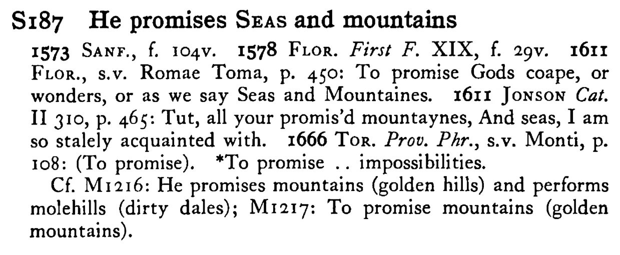 He promises SEAS and mountains - a scanned entry from Tilley's 1950 Dictionary of Proverbs.