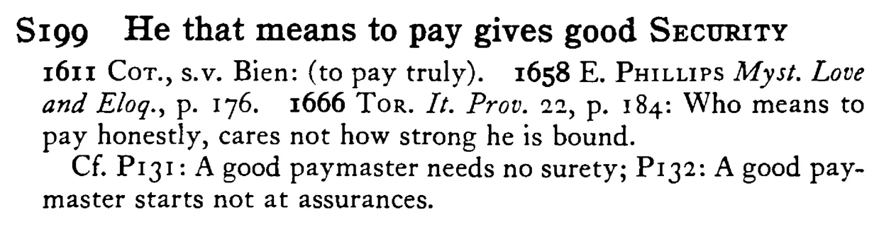 He that means to pay gives good SECURITY - a scanned entry from Tilley's 1950 Dictionary of Proverbs.