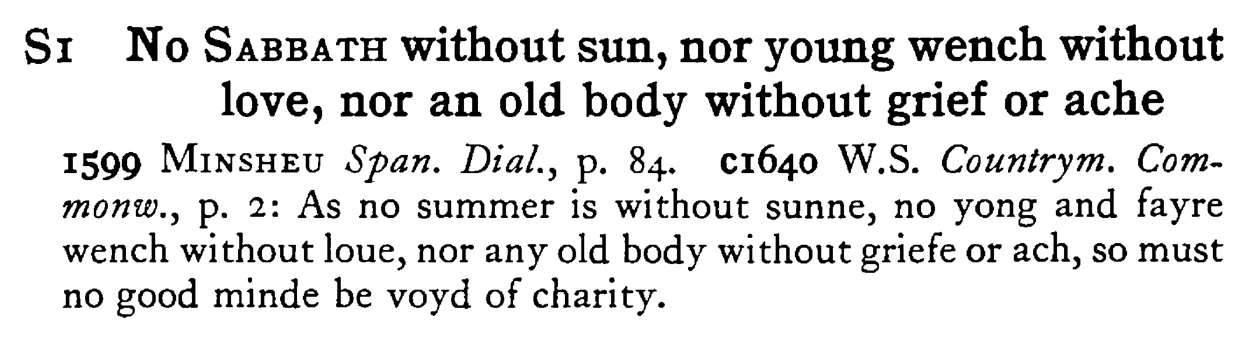 No SABBATH without sun, nor young wench without love, nor an old body without grief or ache - a scanned entry from Tilley's 1950 Dictionary of Proverbs.
