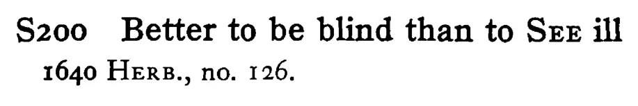 Better to be blind than to SEE ill - a scanned entry from Tilley's 1950 Dictionary of Proverbs.