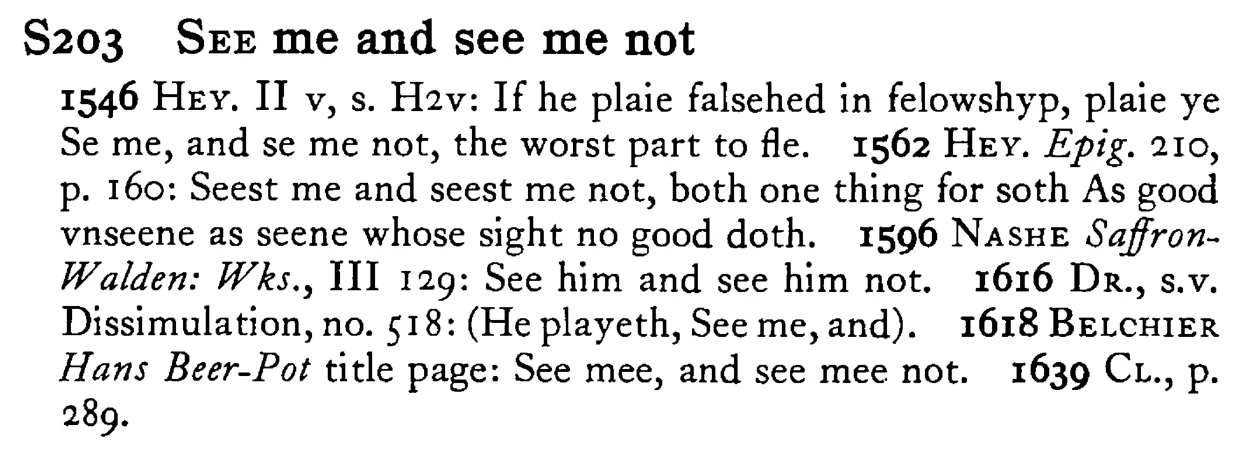 SEE me and see me not - a scanned entry from Tilley's 1950 Dictionary of Proverbs.
