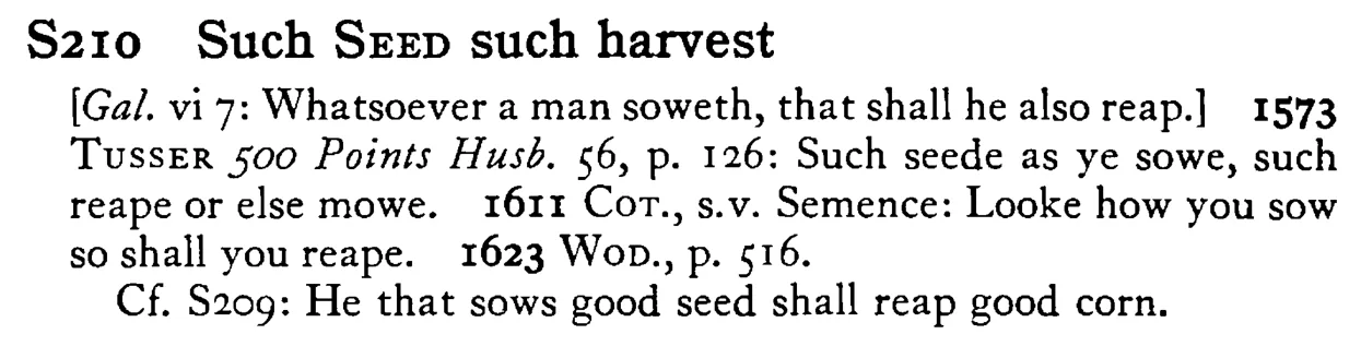 Such SEED such harvest - a scanned entry from Tilley's 1950 Dictionary of Proverbs.