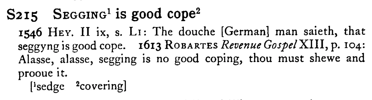 SEGGING¹ is good cope² - a scanned entry from Tilley's 1950 Dictionary of Proverbs.