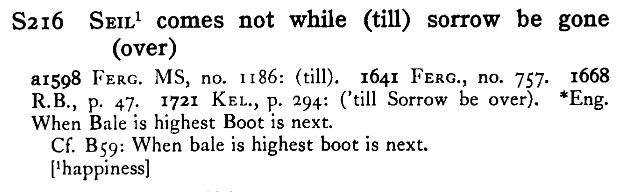 SEIL¹ comes not while (till) sorrow be gone (over) - a scanned entry from Tilley's 1950 Dictionary of Proverbs.
