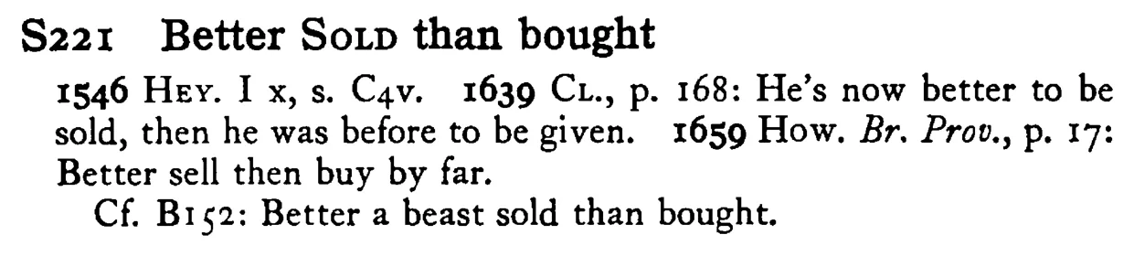 Better SOLD than bought - a scanned entry from Tilley's 1950 Dictionary of Proverbs.