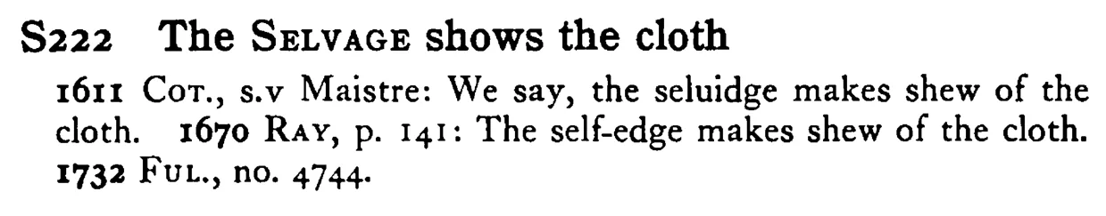 The SELVAGE shows the cloth - a scanned entry from Tilley's 1950 Dictionary of Proverbs.