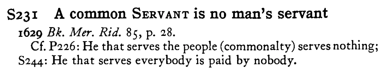 A common SERVANT is no man's servant - a scanned entry from Tilley's 1950 Dictionary of Proverbs.