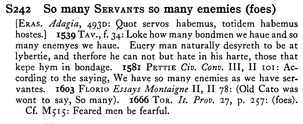 So many SERVANTS so many enemies (foes) - a scanned entry from Tilley's 1950 Dictionary of Proverbs.