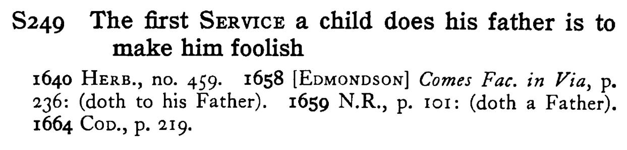 The first SERVICE a child does his father is to make him foolish - a scanned entry from Tilley's 1950 Dictionary of Proverbs.