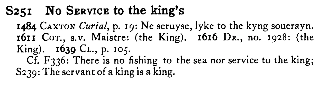 No SERVICE to the king's - a scanned entry from Tilley's 1950 Dictionary of Proverbs.